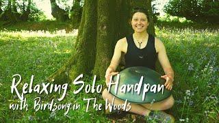 Relaxing Solo Handpan with Birdsong In The Woods