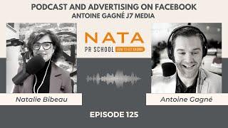 Antoine Gagné J7 Media – Podcast and Advertising on Facebook – [Nata PR School Podcast - E125]