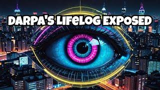 DARPA Lifelog: The Creepy Technology Tracking Your Every Move