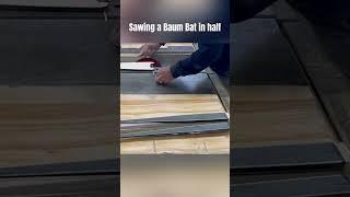 Sawing a Baum Bat in half (wood composite)