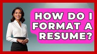 How Do I Format A Resume? - The Personal Growth Path