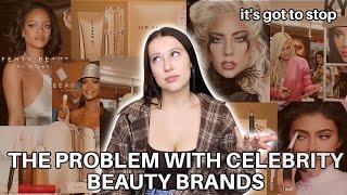 CELEBRITY BEAUTY BRANDS: it has GOT to stop