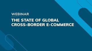 Webinar: The state of global cross-border ecommerce