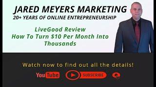 LiveGood Review | How To Turn $10 Per Month Into Thousands