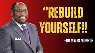 REBUILD YOURSELF | SPEECH BY DR MYLES MUNROE | TEACHINGS OF MYLES MUNROE