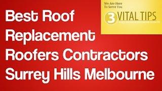 Best Roof Replacement Roofers Contractors Surrey Hills Melbourne | Roofing  Repair Melbourne