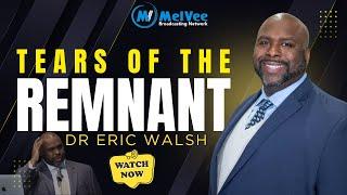 Tears of the Remnant || Dr Eric Walsh