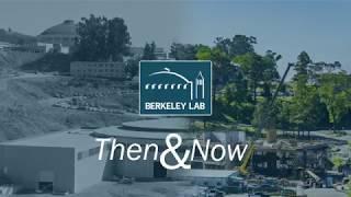 Then & Now: A Berkeley Lab interactive photographic history