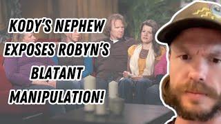 Sister Wives - Kody's Nephew EXPOSES Robyn's Blatant Manipulation