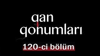 Qan Qohumları (120-ci bölüm)