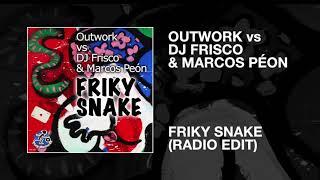 Outwork vs DJ Frisco & Marcos Peón / Friky Snake (Radio Edit)