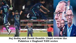 Saj Sadiq and David Bumble Lloyd review the Pakistan v England T20I series