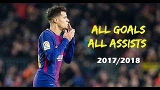 Phillippe Coutinho - ALL GOALS, ASSISTS 2017/2018 FC BARCELONA (HD)