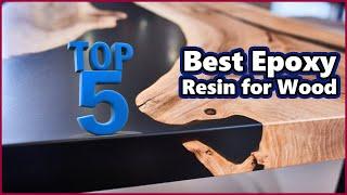 Top 5 Best Epoxy Resin for Wood Reviews