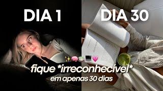 Como se tornar IRRECONHECÍVEL nos próximos 30 DIAS | guia prático para ter um GLOW UP