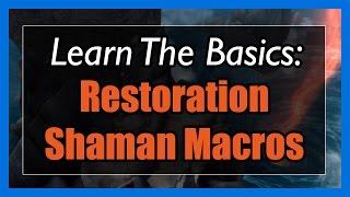 7.3.5 Restoration Shaman Macros [WOW Legion] - Focus, Mouseover, Stopcasting, Modifier