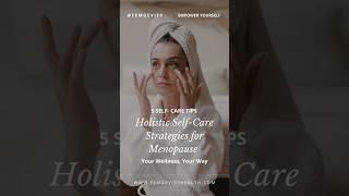 ‍️ Self-Care Tips For Menopausal Women  