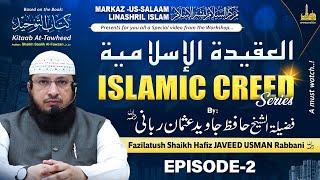 Al-Aqeedatul Islamiyah | Islamic Creed Ep-2 | By Shaikh Hafiz JAVEED USMAN Rabbani Rahimahullah