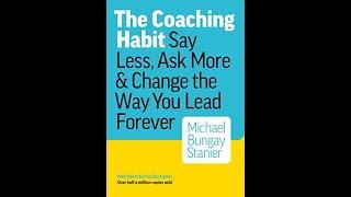 The Coaching Habit by Michael Bungay Stanier