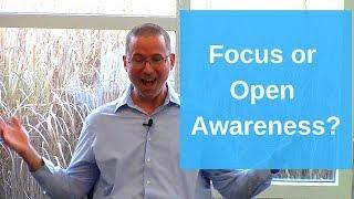 Should I Focus Attention In Mindfulness Meditation (Or Practice Open Awareness?)