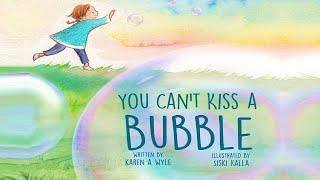 YOU CAN'T KISS A BUBBLE | Kids Books Read Aloud | Read Aloud Kids Book | Childrens Books Read Aloud