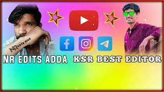 KSR BEST EDITOR | NR EDITS ADDA My friend youtuber Subscribe video editing Telugu 2022