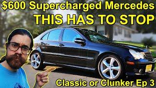 UNSAFE! My $600 Supercharged Mercedes-Benz has to Stop! - CLASSIC or CLUNKER? Episode 3