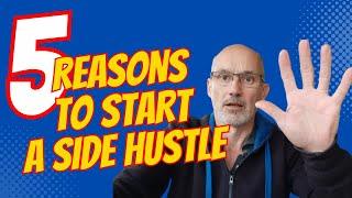 5 Reasons To Start A Side Hustle