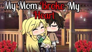 My Mom Broke My Heart *FINALE part 2/2* |Gacha Life Mini Movie| GLMM