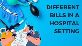 Different types of bills in a hospital setting