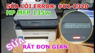 Sửa lỗi Error: #U1-2320 trên máy in HP MFP 135w |  Rất đơn giản