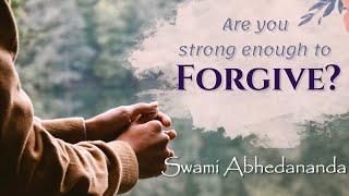 Are you strong enough to forgive| Short Inspirational Talks by Swami Abhedananda