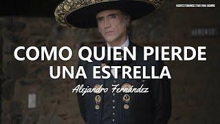 Alejandro Fernández - Como Quien Pierde Una Estrella (Letra/Lyrics)