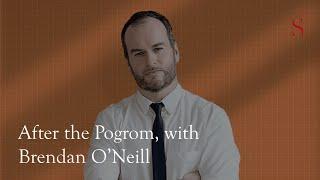 After the Pogrom, with Brendan O'Neill