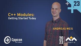 C++ Modules: Getting Started Today - Andreas Weis - CppCon 2023