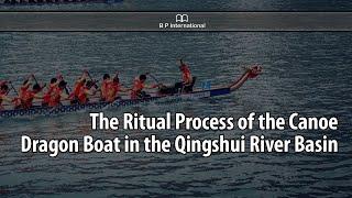 The Ritual Process of the Canoe Dragon Boat in the Qingshui River Basin