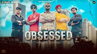 Obsessed (Video) Arjun Singh, Tigeranuj, Prabhjot, Aryan | Bhai Famous @Tigeranuj @riarsaaab