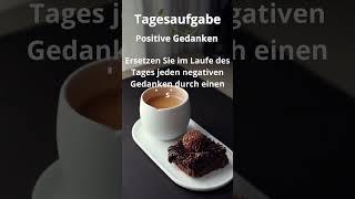 13 Tagesaufgabe. Positive Gedanken.