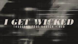 Thousand Foot Krutch & Red - I Get Wicked - Reignited (Lyric Video)