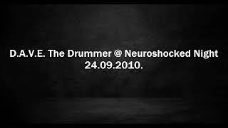 D.A.V.E. The Drummer - Live @ Neuroshocked Night 24.09.2010.