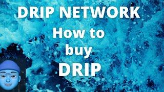 HOW TO BUY DRIP| #DRIP NETWORK