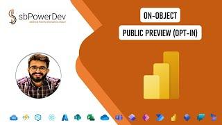 On-object | Public Preview (Opt-in) | #sbPowerDev