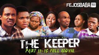 THE KEEPER FULL MOVIE (PART 11 - 15 | SEASON 3) || Written by Femi Adebile | DELIVERANCE FROM ALTARS