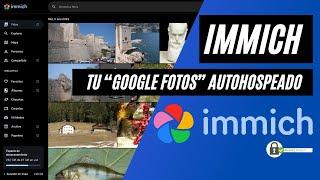 Cómo INSTALAR y CONFIGURAR IMMICH. Guía Completa. La alternativa real a GOOGLE FOTOS