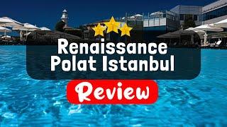 Renaissance Polat Istanbul Hotel Istanbul Review - Should You Stay At This Hotel?