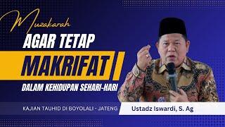 MUZAKARAH - Bagaimana Cara Agar Tetap Makrifat Dalam Kehidupan Sehari-Hari | Ust. Iswardi, S. Ag