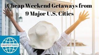 Cheap Weekend Getaways from 9 U.S. Cities | SmarterTravel