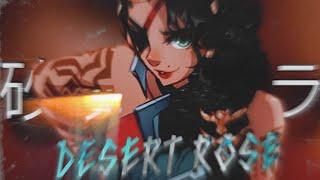 DESERT ROSE | LEAGUE OF LEGENDS AMV | MONOFINITE