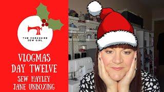 Vlogmas Day Twelve / Sew Hayley Jane Unboxing