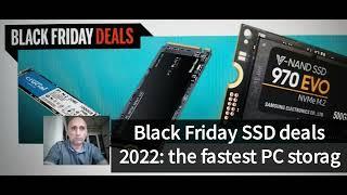 Black Friday SSD deals 2022: the fastest PC storage at the lowest prices